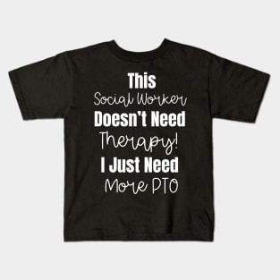 This Social Worker Doesn't Need Therapy Funny Social Worker Quote Kids T-Shirt